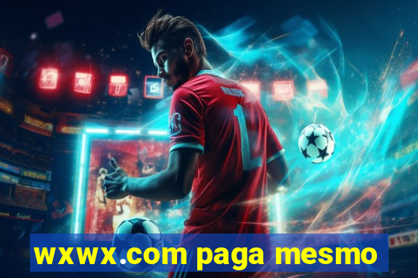 wxwx.com paga mesmo